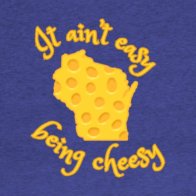 It Ain't Easy Being Cheesy Wisconsin by Rosie's Rings and Things